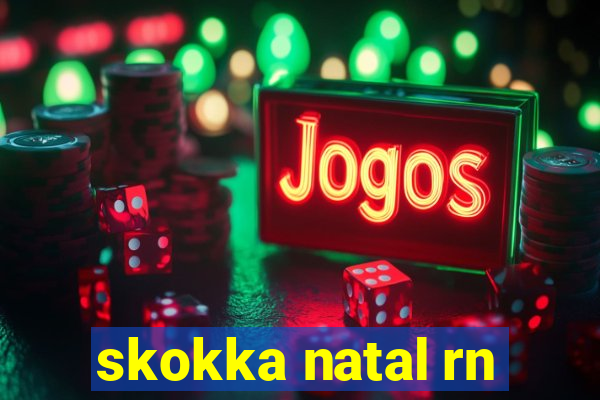 skokka natal rn